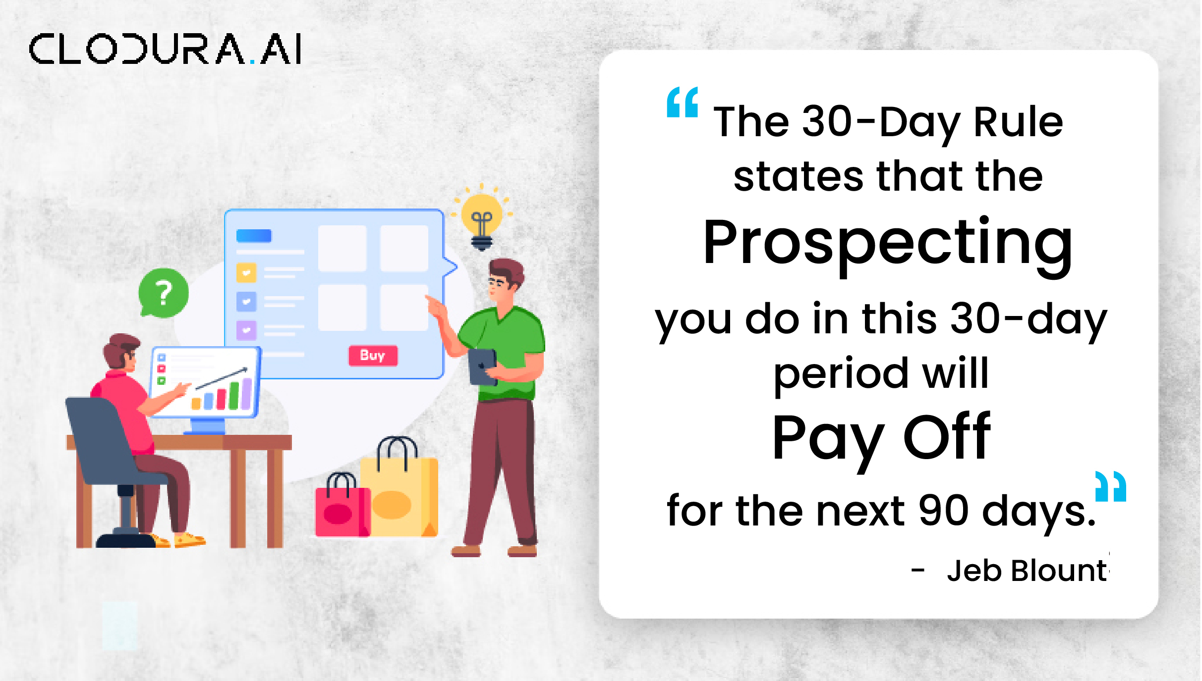 The 30-Day Rule states that the prospecting you do in this 30-day period will pay off for the next 90 days-01